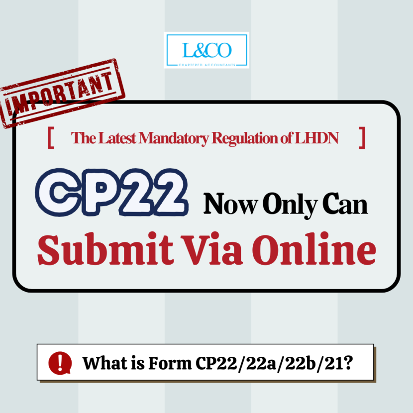 [The Latest Mandatory Regulation of LHDN] Form CP22 now can only be submitted Online! L&Co
